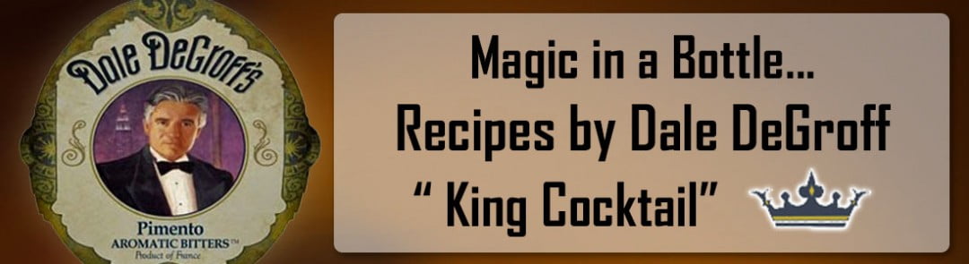 Click Here To View Recipes From "King Cocktail" Dale DeGroff